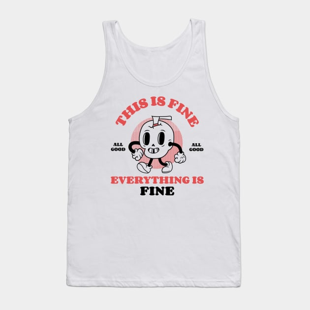 This Is Fine, Everything Is Fine - Retro Cartoon Skull Tank Top by M n' Emz Studio